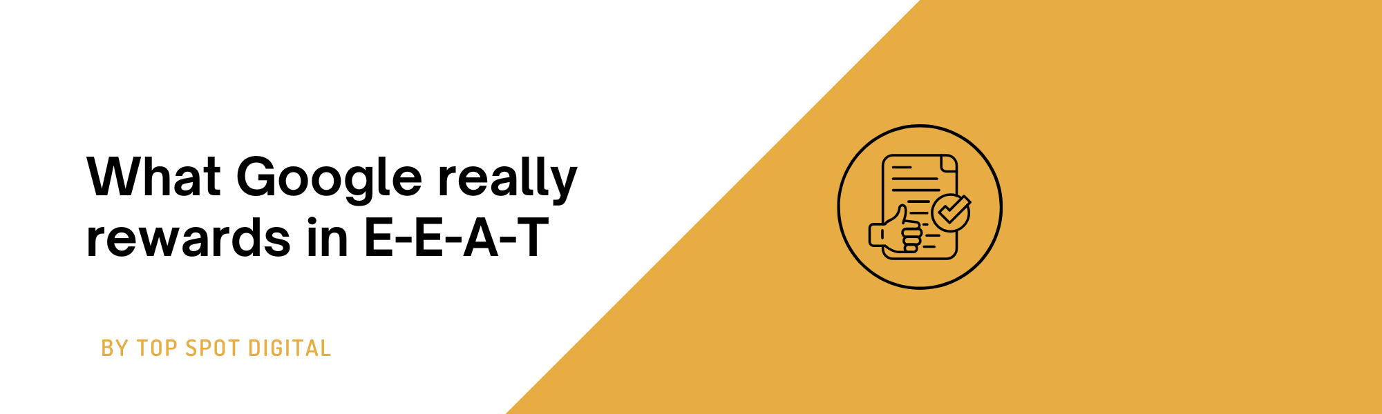 What Google really rewards in E-E-A-T